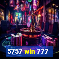 5757 win 777